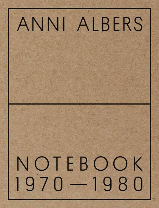 Anni Albers: Notebook 1970-1980 by Anni Albers: Hardcover; 152 pages / English
