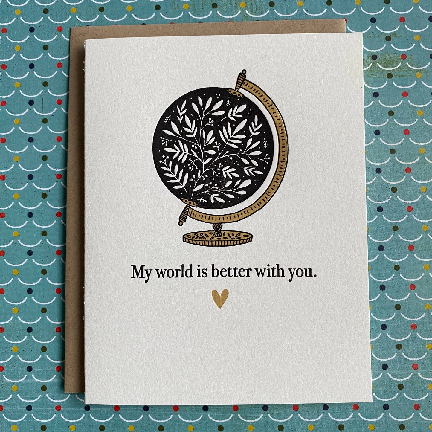 World is Better with You - letterpress card