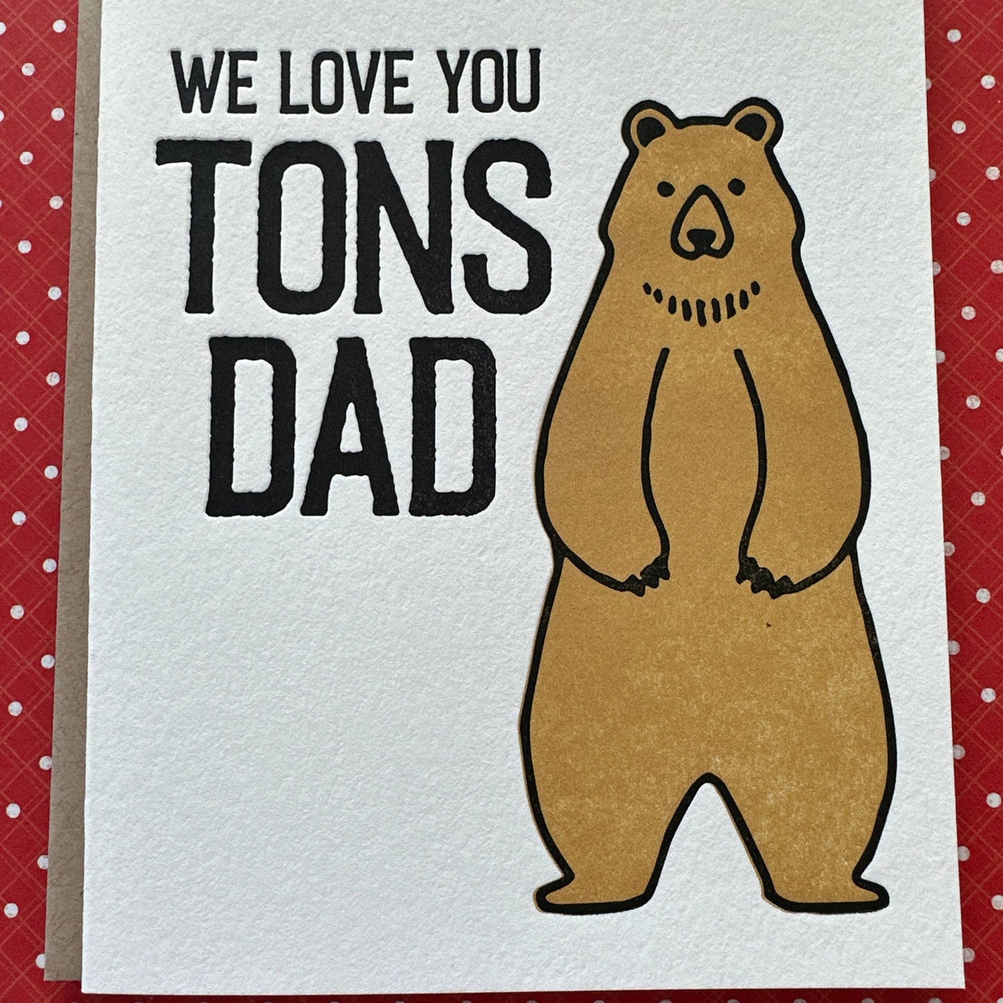 We Love You Tons Dad - letterpress card